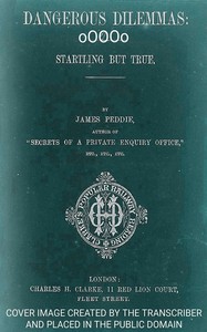 Dangerous Dilemmas: Startling but True by James Anderson Peddie