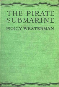 The Pirate Submarine by Percy F. (Percy Francis) Westerman