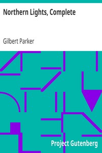 Northern Lights, Complete by Gilbert Parker