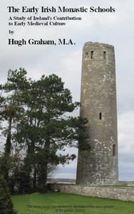 The Early Irish Monastic Schools
A study of Ireland's contribution to early medieval culture by Hugh Graham