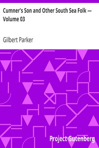 Cumner's Son and Other South Sea Folk — Volume 03 by Gilbert Parker