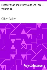 Cumner's Son and Other South Sea Folk — Volume 04 by Gilbert Parker