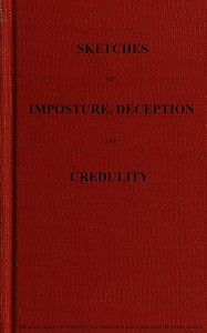 Sketches of Imposture, Deception, and Credulity by R. A. (Richard Alfred) Davenport