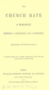 The Church Rate: A Dialogue Between a Churchman and a Dissenter by B. (Benjamin) Richings