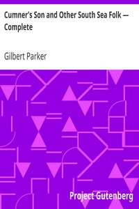 Cumner's Son and Other South Sea Folk — Complete by Gilbert Parker