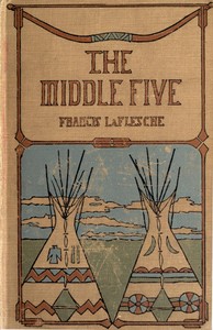 The Middle Five: Indian Boys at School by Francis La Flesche