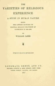 The Varieties of Religious Experience: A Study in Human Nature by William James