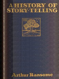 A History of Story-telling: Studies in the development of narrative by Arthur Ransome