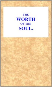 The Worth of the Soul
No. 179 by Religious Tract Society (Great Britain)