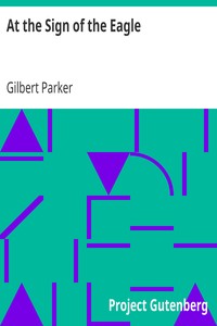 At the Sign of the Eagle by Gilbert Parker