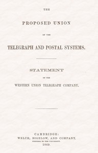 The proposed union of the telegraph and postal systems
Statement of the Western Union Telegraph Company by Western Union Telegraph Company
