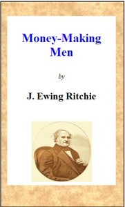 Money-making men; or, how to grow rich by J. Ewing (James Ewing) Ritchie