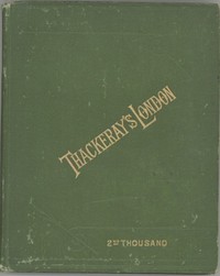 Thackeray's London: a description of his haunts and the scenes of his novels by William H. (William Henry) Rideing