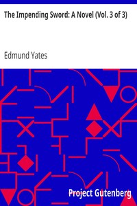 The Impending Sword: A Novel (Vol. 3 of 3) by Edmund Yates