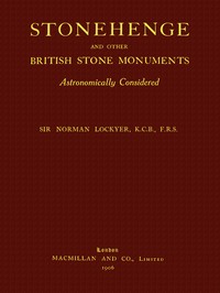 Stonehenge and Other British Stone Monuments Astronomically Considered by Norman Lockyer