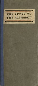The Story of the Alphabet by Otto F. Ege