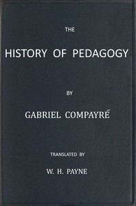 The History of Pedagogy by Gabriel Compayré