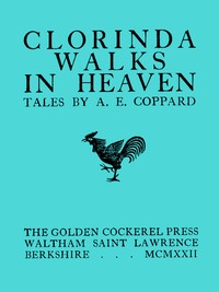Clorinda Walks in Heaven by A. E. (Alfred Edgar) Coppard