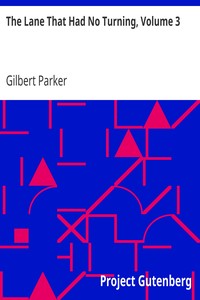 The Lane That Had No Turning, Volume 3 by Gilbert Parker