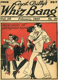 Captain Billy's Whiz Bang, Vol. 3, No. 30, February, 1922
America's Magazine of Wit, Humor and Filosophy by Various