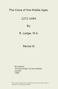 The Close of the Middle Ages, 1272-1494, 3rd Ed. by Richard Lodge