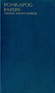 Ponkapog Papers by Thomas Bailey Aldrich