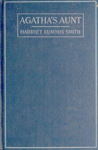 Agatha's Aunt by Harriet L. (Harriet Lummis) Smith