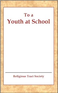 To a Youth at School by Religious Tract Society (Great Britain)
