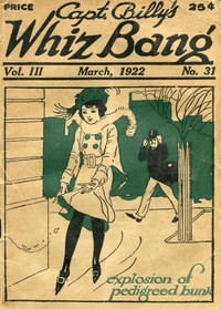 Captain Billy's Whiz Bang, Vol. 3, No. 31, March, 1922
America's Magazine of Wit, Humor and Filosophy by Various