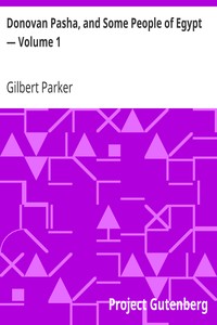 Donovan Pasha, and Some People of Egypt — Volume 1 by Gilbert Parker