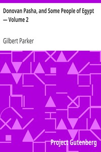 Donovan Pasha, and Some People of Egypt — Volume 2 by Gilbert Parker