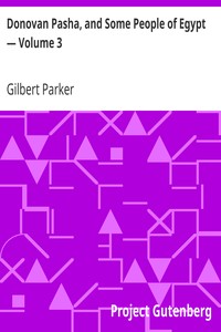 Donovan Pasha, and Some People of Egypt — Volume 3 by Gilbert Parker