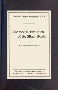 The social evolution of the Black South by W. E. B. (William Edward Burghardt) Du Bois
