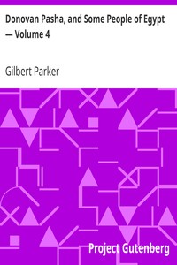 Donovan Pasha, and Some People of Egypt — Volume 4 by Gilbert Parker