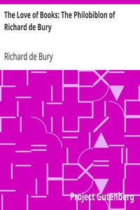 The Love of Books: The Philobiblon of Richard de Bury by Richard de Bury