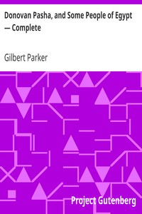 Donovan Pasha, and Some People of Egypt — Complete by Gilbert Parker