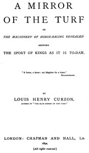 A Mirror of the Turf; Or, The Machinery of Horse-Racing Revealed, Showing the Sport of Kings as It Is To-Day by James Glass Bertram