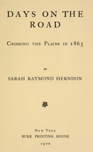 Days on the Road: Crossing the Plains in 1865 by Sarah Raymond Herndon