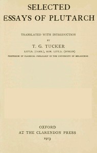Selected Essays of Plutarch, Vol. I. by Plutarch
