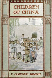 Children of China by C. Campbell (Colin Campbell) Brown