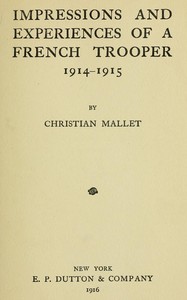 Impressions and Experiences of a French Trooper, 1914-1915 by Christian Mallet
