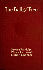 The Ball of Fire by George Randolph Chester