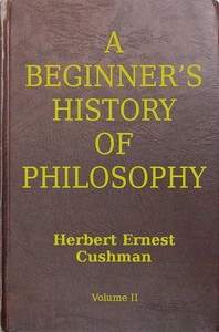 A Beginner's History of Philosophy, Vol. 2: Modern Philosophy by Herbert Ernest Cushman