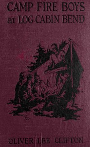 The Camp Fire Boys at Log Cabin Bend; Or, Four Chums Afoot in the Tall Timber by St. George Rathborne