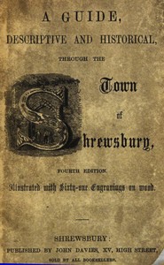 A guide, descriptive and historical, through the Town of Shrewsbury by W. A. (William Allport) Leighton