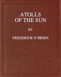 Atolls of the Sun by Frederick O'Brien