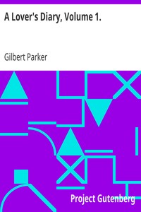 A Lover's Diary, Volume 1. by Gilbert Parker