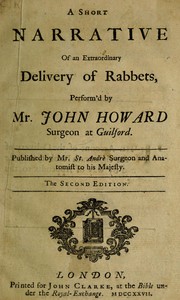 A Short Narrative of an Extraordinary Delivery of Rabbets, Perform'd by Mr. John Howard Surgeon at Guilford by Nathanael St. André