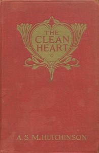 The Clean Heart by A. S. M. (Arthur Stuart-Menteth) Hutchinson