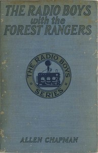 The Radio Boys with the Forest Rangers; Or, The great fire on Spruce Mountain by Allen Chapman